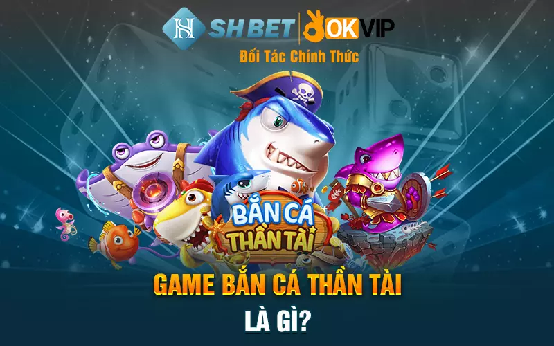 game ban ca than tai la gi