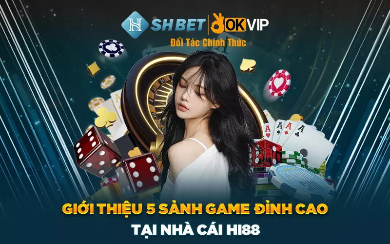 Giới thiệu 5 sảnh game đỉnh cao tại nhà cái Hi88