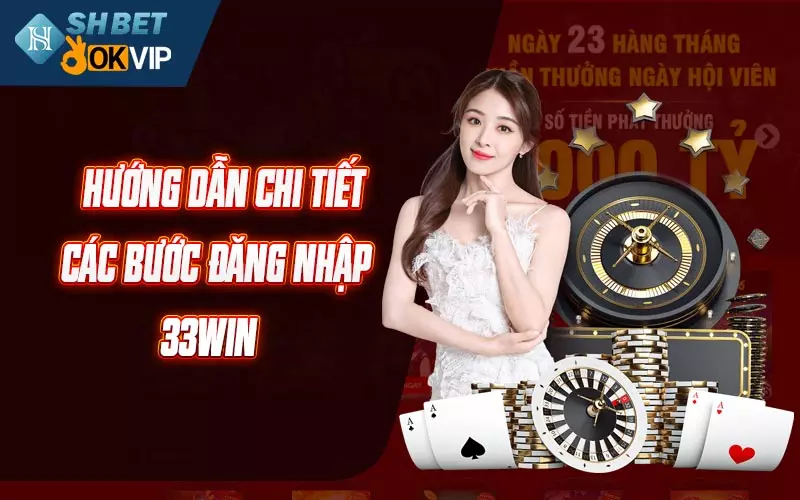 Hướng dẫn chi tiết các bước đăng nhập 33WIN