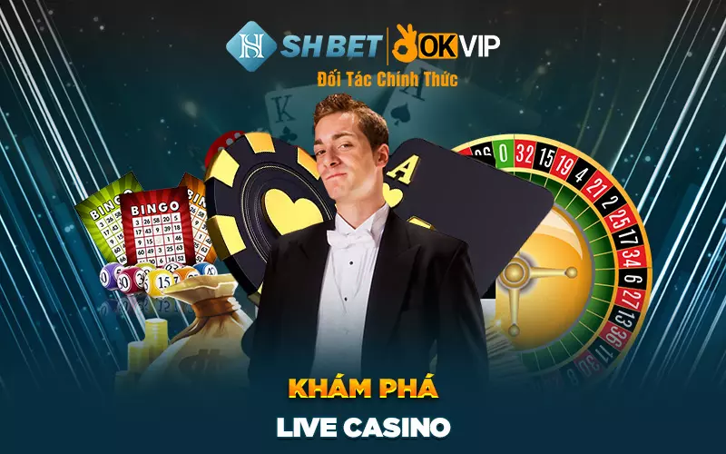 Khám phá Live Casino