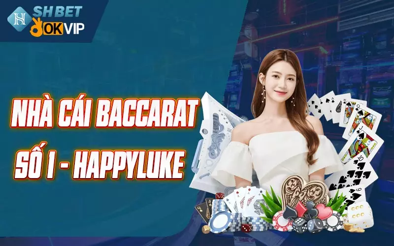 Nhà cái Baccarat số 1 - Happyluke