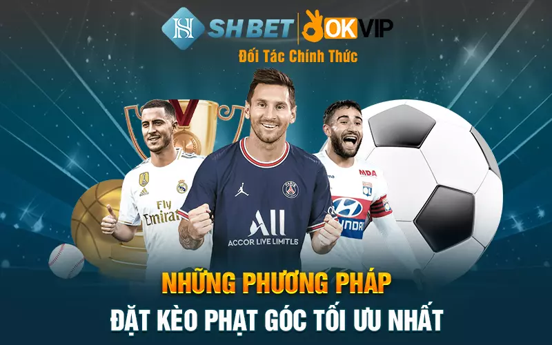 Những phương pháp đặt kèo phạt góc tối ưu nhất