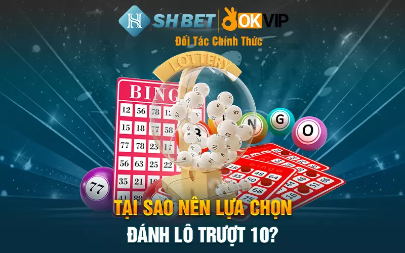 Tại sao nên lựa chọn đánh lô trượt 10?