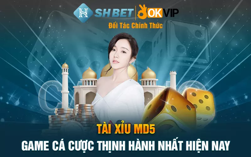 Tài Xỉu MD5 - Game cá cược thịnh hành nhất hiện nay