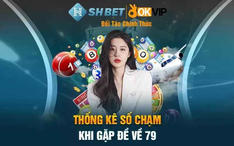 Thống kê số chạm khi gặp đề về 79