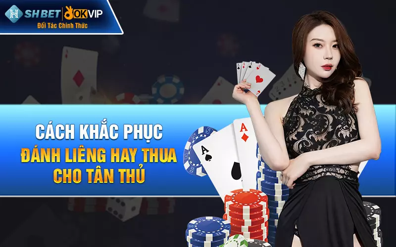 Cách khắc phục đánh liêng hay thua cho tân thủ