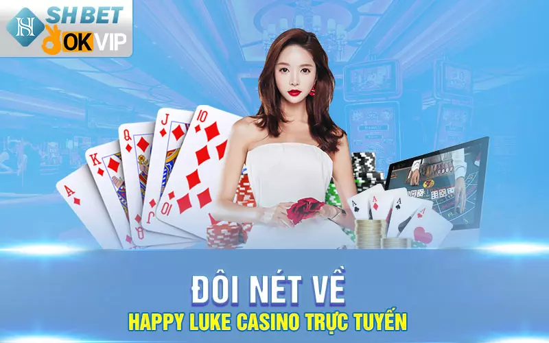 Đôi nét về Happy Luke Casino trực tuyến