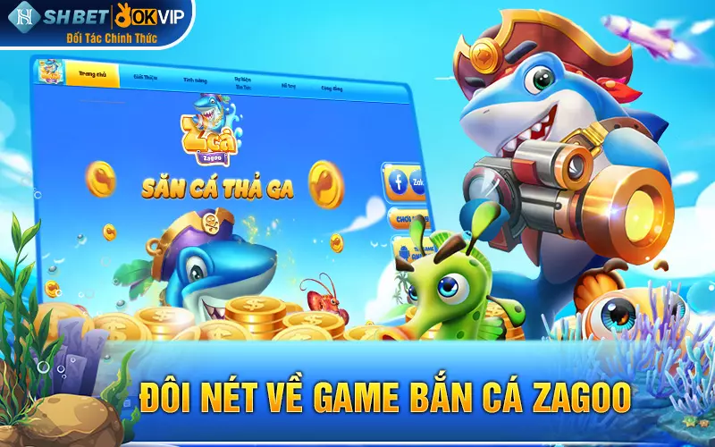 Đôi nét về game bắn cá Zagoo