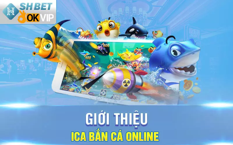 Giới thiệu iCa bắn cá online