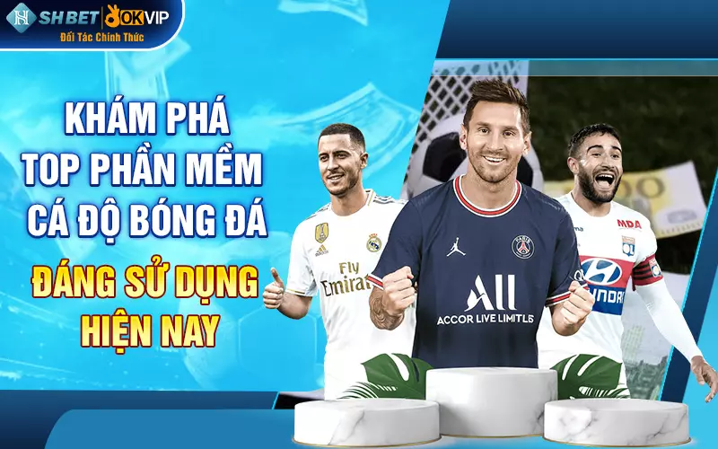 Khám phá top phần mềm cá độ bóng đá đáng sử dụng hiện nay