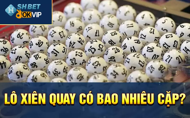 Lô xiên quay có bao nhiêu cặp?