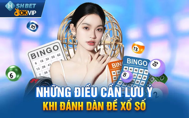 Những điều cần lưu ý khi đánh dàn đề xổ số