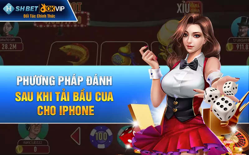 Phương pháp đánh sau khi tải bầu cua cho iphone