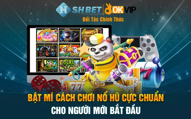 Bật mí cách chơi nổ hũ cực chuẩn cho người mới bắt đầu