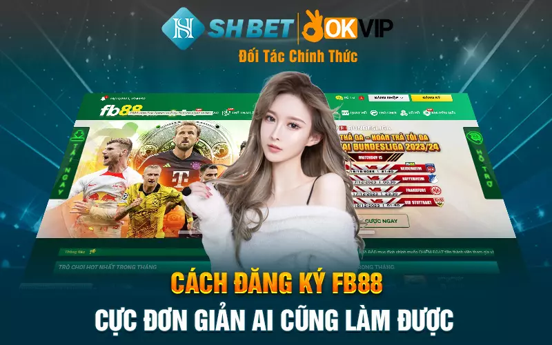 Cách đăng ký FB88 cực đơn giản ai cũng làm được