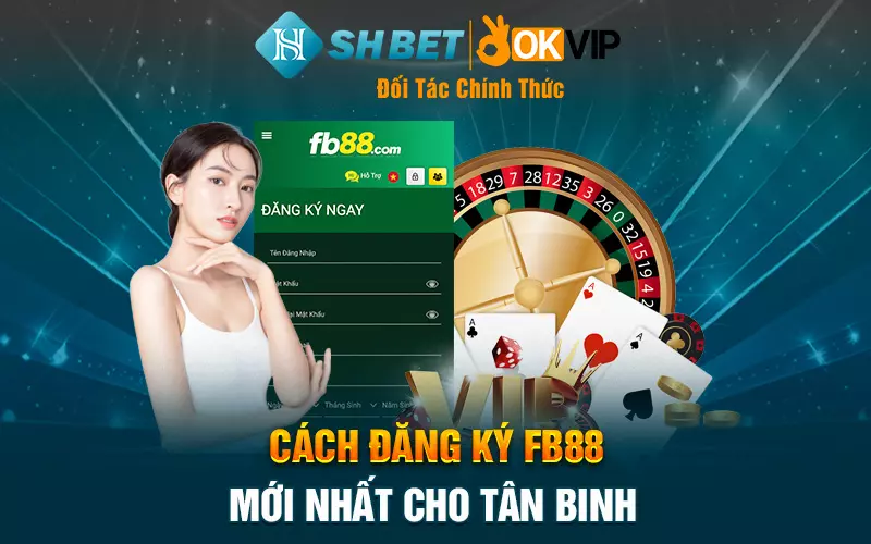 Cách đăng ký FB88 mới nhất cho tân binh