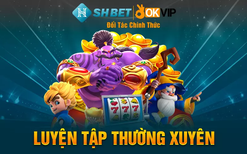 Luyện tập thường xuyên