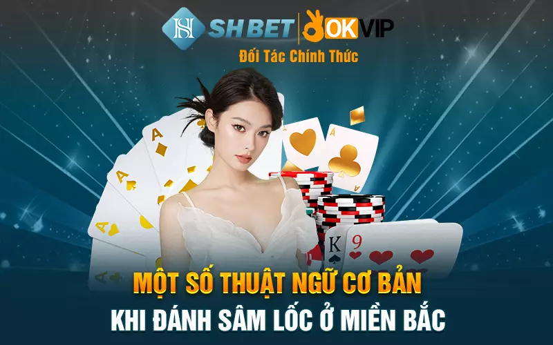 Một số thuật ngữ cơ bản khi đánh sâm lốc ở miền Bắc