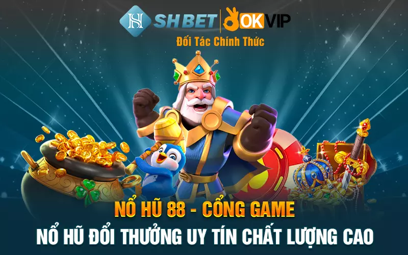 Nổ Hũ 88 - Cổng game nổ hũ đổi thưởng uy tín chất lượng cao