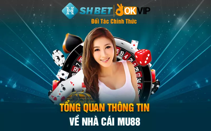 Tổng quan thông tin về nhà cái Mu88