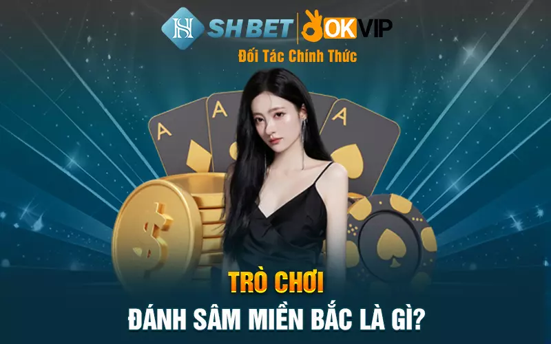 Trò chơi đánh sâm miền Bắc là gì?