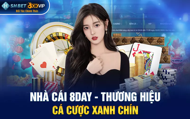 Nhà cái 8day - Thương hiệu cá cược xanh chín