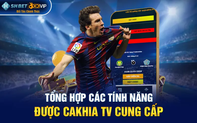 Tổng hợp các tính năng được Cakhia TV cung cấp