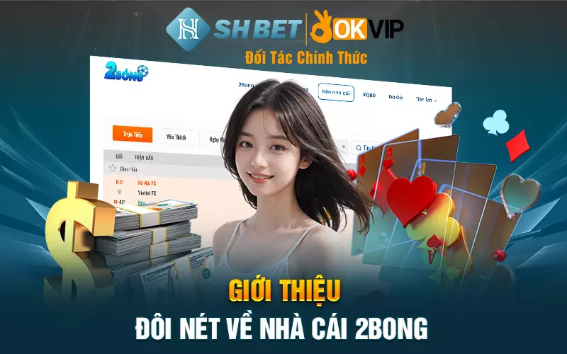 Giới thiệu đôi nét về nhà cái 2bong