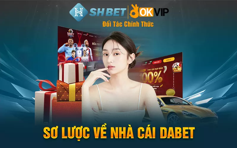 Sơ lược về nhà cái Dabet