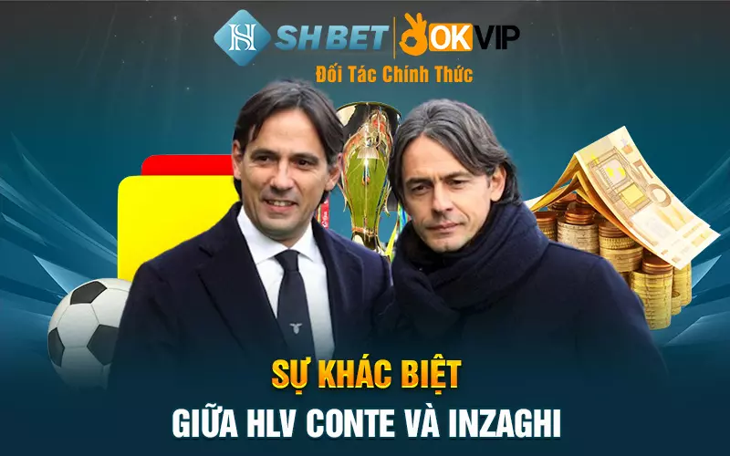 Sự khác biệt giữa HLV Conte và Inzaghi