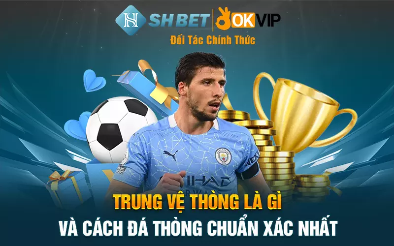 Trung vệ thòng là gì và cách đá thòng chuẩn xác nhất