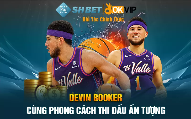 Devin Booker cùng phong cách thi đấu ấn tượng