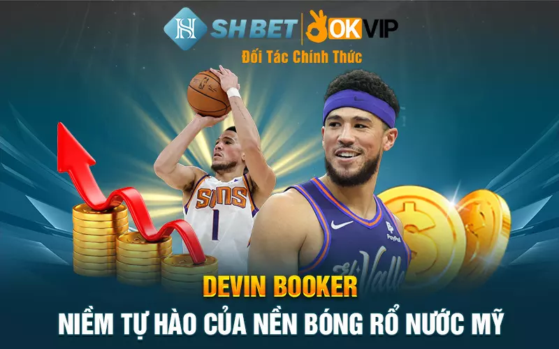 Devin Booker - Niềm tự hào của nền bóng rổ nước Mỹ