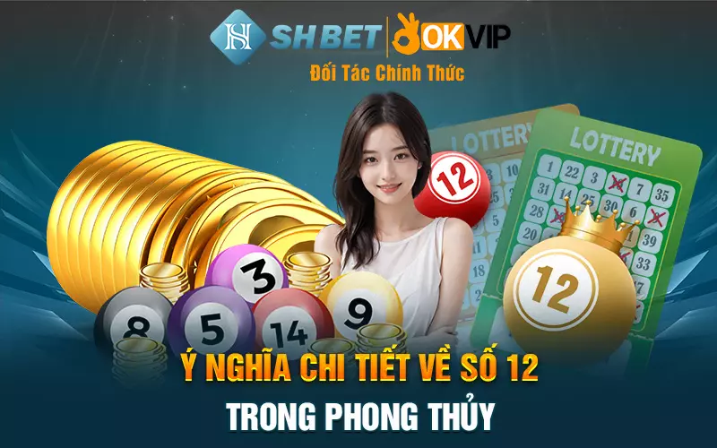 Ý nghĩa chi tiết về số 12 trong phong thủy