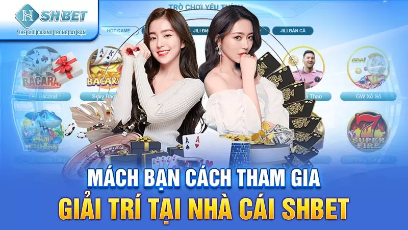 Mách bạn cách tham gia giải trí tại nhà cái SHBET